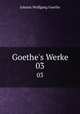 Goethe`s Werke. 03, Johann Wolfgang Goethe 