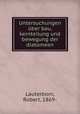 Untersuchungen uber bau, kernteilung und bewegung der diatomeen, Lauterborn, Robert, 1869- 