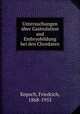 Untersuchungen ber Gastrulation and Embryobildung bei den Chordaten, Kopsch, Friedrich, 1868-1955 