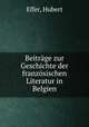 Beitrage zur Geschichte der franzosischen Literatur in Belgien, Effer, Hubert 
