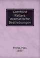 Gottfried Kellers dramatische Bestrebungen, Preitz, Max, 1885- 
