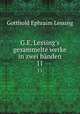 G.E. Lessing`s gesammelte werke in zwei bnden. 11, Gotthold Ephraim Lessing 