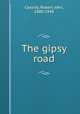 The gipsy road, Cassidy, Robert John, 1880-1948 