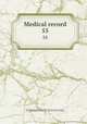 Medical record. 55, Shrady, George Frederick, 1837-1907. edt,Stedman, Thomas Lathrop, 1853-1938. edt,Joseph Meredith Toner Collection (Library of Congress) 