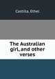 The Australian girl, and other verses, Castilla, Ethel 