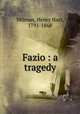 Fazio : a tragedy, Milman, Henry Hart, 1791-1868 