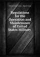 Regulations for the Operation and Maintenance of United States Military ., United States Army . Signal Corps 