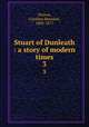 Stuart of Dunleath : a story of modern times. 3, Norton, Caroline Sheridan, 1808-1877 