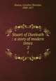 Stuart of Dunleath : a story of modern times. 2, Norton, Caroline Sheridan, 1808-1877 