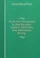 From the Himalayas to the Equator: Letters, Sketches. and Addresses, Giving ., Cyrus David Foss 