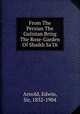From The Persian The Gulistan Bring The Rose-Garden Of Shaikh Sa