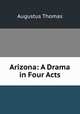 Arizona: A Drama in Four Acts, Augustus Thomas 