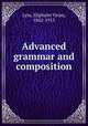 Advanced grammar and composition, Lyte, Eliphalet Oram, 1842-1913 