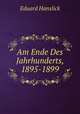 Am Ende Des Jahrhunderts, 1895-1899, Eduard Hanslick 