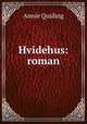 Hvidehus: roman, Annie Quiding 