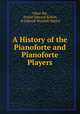 A History of the Pianoforte and Pianoforte Players, Oskar Bie, Ernest Edward Kellett, tr Edward Woodall Naylor 