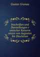 Inschriften und Darstellungen r omischer Kaiserm unzen von Augustus bis Diocletian., Gustav Grunau 