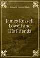 James Russell Lowell and His Friends, Edward Everett Hale 