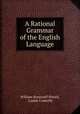 A Rational Grammar of the English Language, William Bramwell Powell, Louise Connolly 