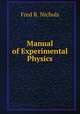 Manual of Experimental Physics, Fred R. Nichols 