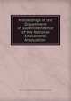 Proceedings of the Department of Superintendence of the National Educational Association ., National Education Association of the United States Dept. of Superintendence 