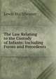 The Law Relating to the Custody of Infants: Including Forms and Precedents, Lewis Hochheimer 