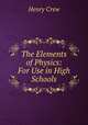 The Elements of Physics: For Use in High Schools, Henry Crew 