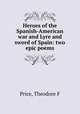 Heroes of the Spanish-American war and Lyre and sword of Spain: two epic poems, Theodore F. Price 