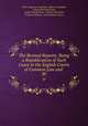 The Revised Reports: Being a Republication of Such Cases in the English Courts of Common Law and .. 39, Oliver Augustus Saunders, Robert Campbell, Arthur Beresford Cane, Joseph Gerald Pease, William Bowstead, Frederick Pollock, Great Britain Courts 