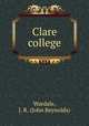 Clare college, Wardale, J. R. (John Reynolds) 