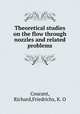 Theoretical studies on the flow through nozzles and related problems, Courant, Richard,Friedrichs, K. O 