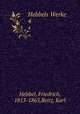 Hebbels Werke. 4, Hebbel, Friedrich, 1813-1863,Beitz, Karl 