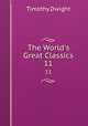 The World`s Great Classics. 11, Dwight Timothy 