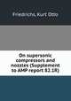 On supersonic compressors and nozzles (Supplement to AMP report 82.1R), Friedrichs, Kurt Otto 