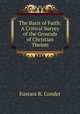 The Basis of Faith: A Critical Survey of the Grounds of Christian Theism, Eustace R. Conder 