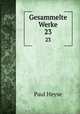 Gesammelte Werke. 23, Paul Heyse 