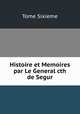 Histoire et Memoires par Le General cth de Segur, Tome Sixieme 