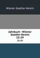 Jahrbuch - Wiener Goethe-Verein. 25-29, Wiener Goethe-Verein 