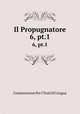 Il Propugnatore. 6, pt.1, Commissione Per I Testi Di Lingua 