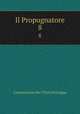 Il Propugnatore. 8, Commissione Per I Testi Di Lingua 