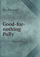 Good-for-nothing Polly, Ella Farman 
