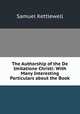 The Authorship of the De Imitatione Christi: With Many Interesting Particulars about the Book, Samuel Kettlewell 
