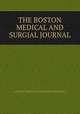 THE BOSTON MEDICAL AND SURGIAL JOURNAL, J.COLLINS WARREN M.D AND THOMAS DWIGHT M.D 