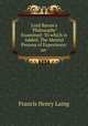 Lord Bacon`s "Philosophy" Examined: To which is Added, The Mental Process of Experience: an ., Francis Henry Laing 
