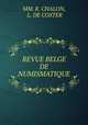 REVUE BELGE DE NUMISMATIQUE, MM. R. CHALON, L. DE COSTER 