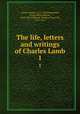 The life, letters and writings of Charles Lamb. 1, Lamb, Charles, 1775-1834,Fitzgerald, Percy Hetherington, 1834-1925,Talfourd, Thomas Noon, Sir, 1795-1854 