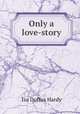 Only a love-story, Iza Duffus Hardy 