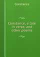 Constance, a tale in verse, and other poems., Constance 