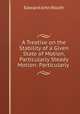 A Treatise on the Stability of a Given State of Motion, Particularly Steady Motion: Particularly ., Edward John Routh 