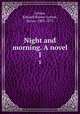 Night and morning. A novel. 1, Lytton, Edward Bulwer Lytton, Baron, 1803-1873 